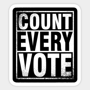 COUNT EVERY VOTE - Presidential Election 2020 Sticker